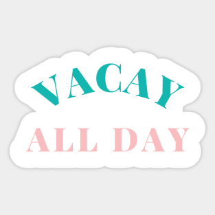 Vacay All Day. Fun Design For Those Looking Forward To Summer Vacations. Retro Green and Pink Sticker